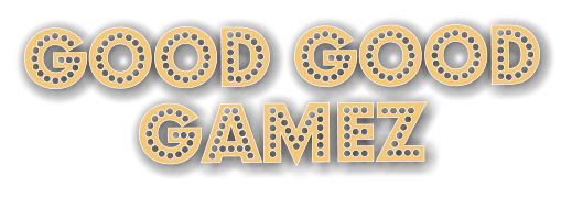 GOOD GOOD GAMEz