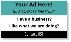 Your Ad Here! BE A LOYALTY PARTNER! Have a business? Like what we are doing? Contact US!
